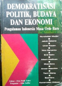 Demokratisasi politik, budaya dan ekonomi: pengalaman Indonesia masa orde baru