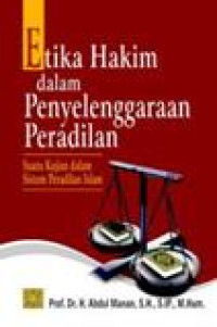 Etika hakim dalam penyelenggaraan peradilan: suatu kajian dalam sistem peradilan islam