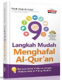 Sembilan langkah mudah menghafal Al-quran : rahasia hafal al-qur'an dengan metode belajar paling modern