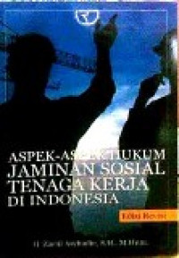 Aspek-aspek hukum jaminan sosial tenaga kerja di Indonesia