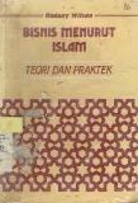 Bisnis menurut Islam : teori dan praktek