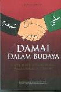 Damai dalam budaya: integrasi tradisi syi'ah dalam komunitas ahlusunnah waljama'ah di Indonesia