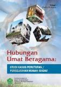 Hubungan umat beragama: studi kasus penutupan/perselisihan rumah ibadat