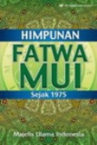 Himpunan fatwa majelis ulama indonesia sejak 1975