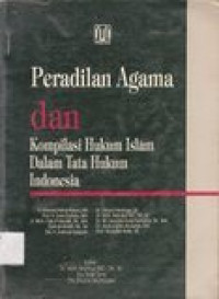 Peradilan agama dan kompilasi hukum islam dalam tata hukum Indonesia