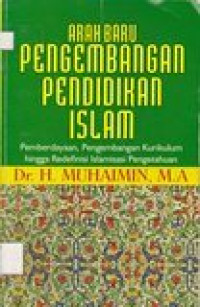 Pengembangan pendidikan islam: pemberdayaan, pengembangan kurikulum hingga redefinisi islamisasi pengetahuan