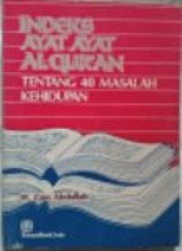 Indeks ayat- ayat Al-Qur'an: tentang 40 masalah kehidupan