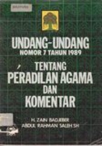 Undang-undang Nomor 7 Tahun 1989: tentang peradilan agama dan komentar