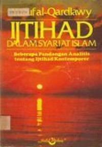Ijtihad dalam syari'at islam: beberapa pandangan analisis tentang ijtihad kontemporer
