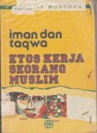 Iman dan takwa : etos kerja seorang muslim