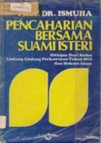 Pencaharian bersama suami istri: ditinjau dari sudut undang-undang perkawinan tahun 1974 dan hukum islam