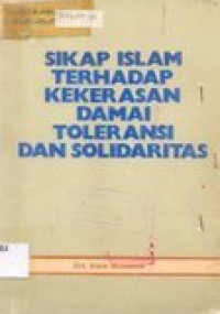 Sikap islam terhadap kekerasan damai toleransi dan solidaritas