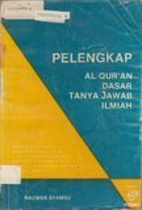 Pelengkap al-qur'an dasar tanya jawab ilmiah