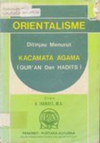 Orientalisme ditinjau ditinjau menurut kacamata agama (qur'an dan hadits)