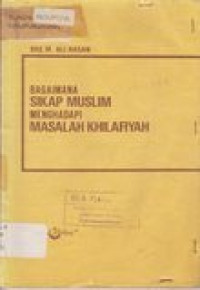 Bagaimana sikap muslim menghadapi masalah khilafiyah