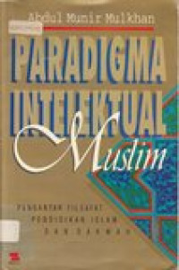 Paradigma intelektual muslim: pengantar filsafat pendidikan islam dan dakwah