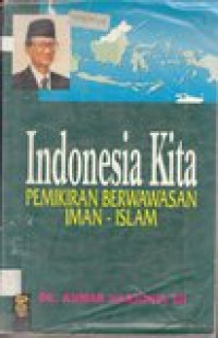 Indonesia kita: pemikiran berwawasan iman-islam