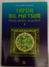 Tafsir Bil Ma'Sur : pesan moral alquran