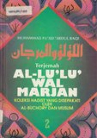 Terjemahan al'lu' wal marjan: koleksi hadist yang disepakati oleh Al-Bukhori dan Muslim