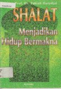 Shalat menjadikan hidup bermakna