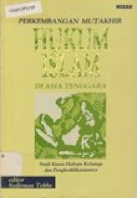 Perkembangan mutakhir hukum islam di asia tenggara: studi kasus hukum keluarga dan pengkodifikasiannya