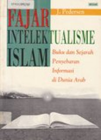 Fajar intelektualisme islam: buku dan sejarah penyebaran informasi di dunia arab