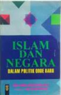 Islam dan negara dalam politik orde baru