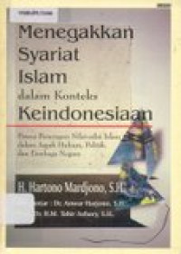 Menegakkan syariat islam dalam konteks keindonesiaan: proses penerapan nilai-nilai islam dalam aspek hukum, politik, dan lembaga negara