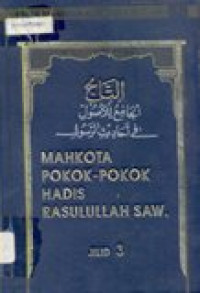 Mahkota pokok-pokok hadis Rasulullah SAW jilid 3