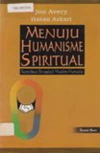 Menuju humanisme spiritual: kontribusi sperspektif muslim-humanis