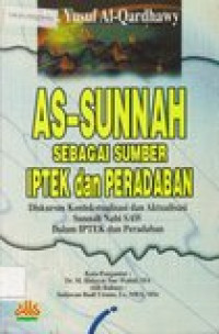 As-sunnah sebagai sumber IPTEK dan peradaban: diskusi kontekstualisasi dan aktualisasi sunnah nabi SAW