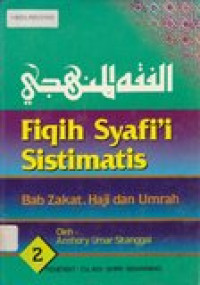 Fiqih syafi'i sistematis 2: bab zakat, haji dan umroh