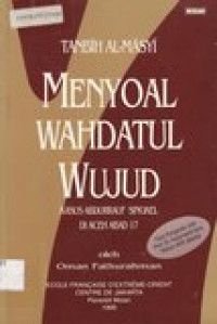 Tanbih al-Masyi menyoal wahdatul wujud: kasus Abdurrauf Singkel di Aceh abad 17