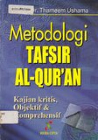 Image of Metodologi tafsir Al-Quran: kajian kritis, opjektif dan konprehenshif