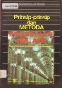 Prinsip-prinsip dan metoda pendidikan islam: dalam keluarga, di Sekolah dan di masyarakat