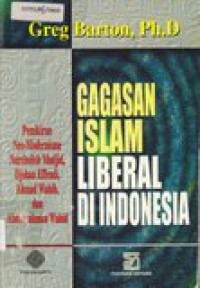 Gagasan islam liberal di Indonesia: pemikiran neo-modernisme Nuscholish Madjid, Djohan Effendi, Ahmad Wahid. dan Abdurrahman Wahid