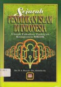 Sejarah pendidikan islam di Indonesia: untuk fakultas tarbiyah komponen MKDK