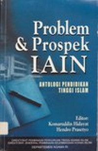 Problem dan prospek IAIN: antologi pendidikan tinggi islam