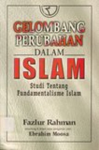 Gelombang Perubahan dalam Islam: studi tentang fundamentalisme islam