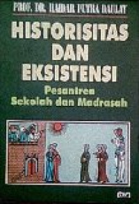 Historisitas dan eksistensi: pesantren sekolah dan madrasah