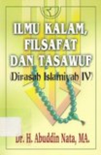 Ilmu kalam, filsafat dan tasawuf: dirasah islamiyah IV