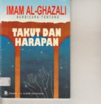 Imam Al Gazali berbicara tentang takut dan harapan