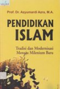 Pendidikan islam: tradisi dan modernisasi menuju milenium baru