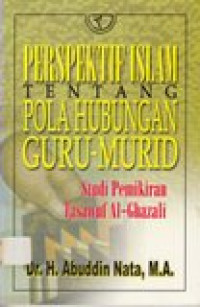 Perspektif islam tentang pola hubungan guru-murid: studi pemikiran tasawuf Al-Ghazali