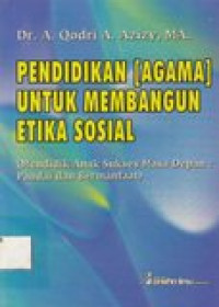 Pendidikan (agama) untuk membangun etika sosial: mendidik anak sukses masa depan: pandai dan bermanfaat