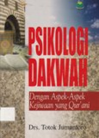 Psikologi dakwah dengan aspek-aspek kejiwaan yang qur'ani