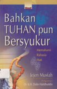 Bahkan tuhanbBersyukur: memahami rasia hati