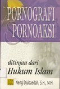 Pornografi pornoaksi: ditinjau dari hukum Islam