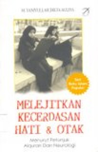 Melejitkan kecerdasan hati dan otak: menurut petunjuk alqr'an dan neurologi