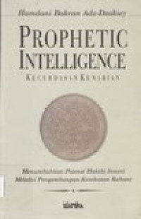 Prophetic intelligence (kecerdasan kenabian): menumbuhkan potensi hakiki Insani melalui pengembangan kesehatan ruhani